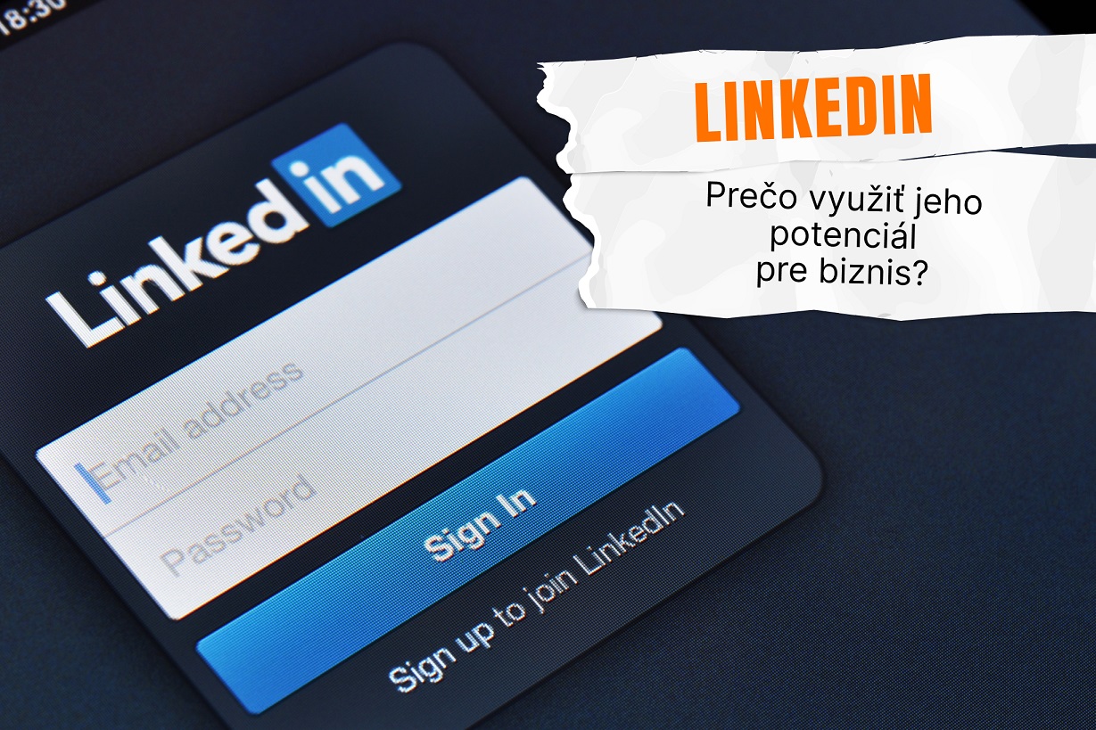 LinkedIn: Prečo využiť jeho potenciál pre biznis?