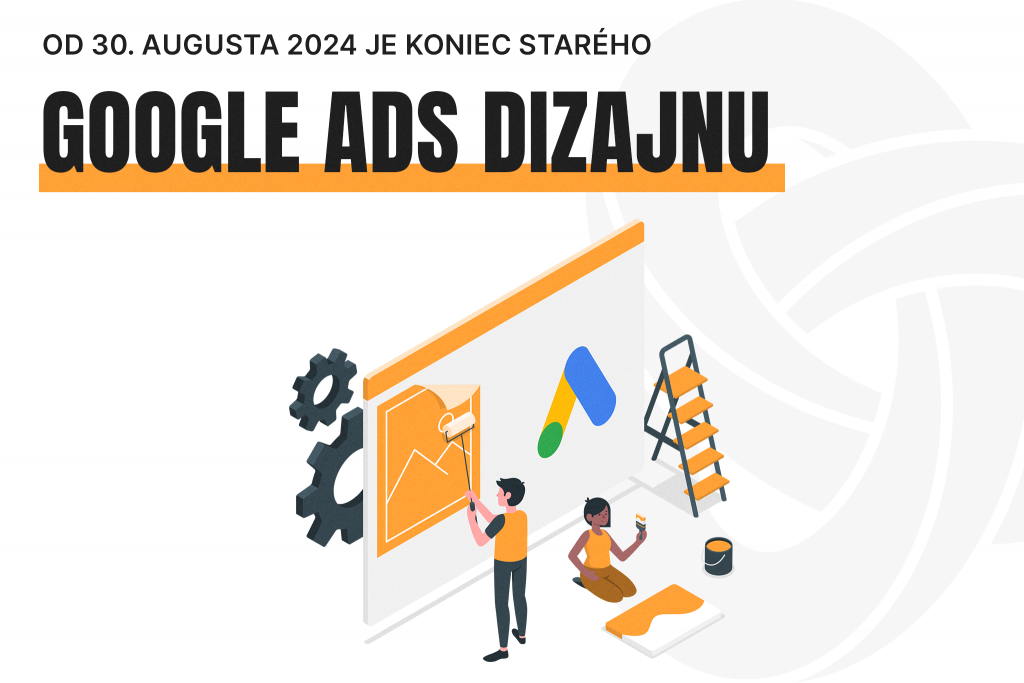 Google oznámil definitívny koniec starého Google Ads dizajnu a stanovil deadline na 30. august 2024