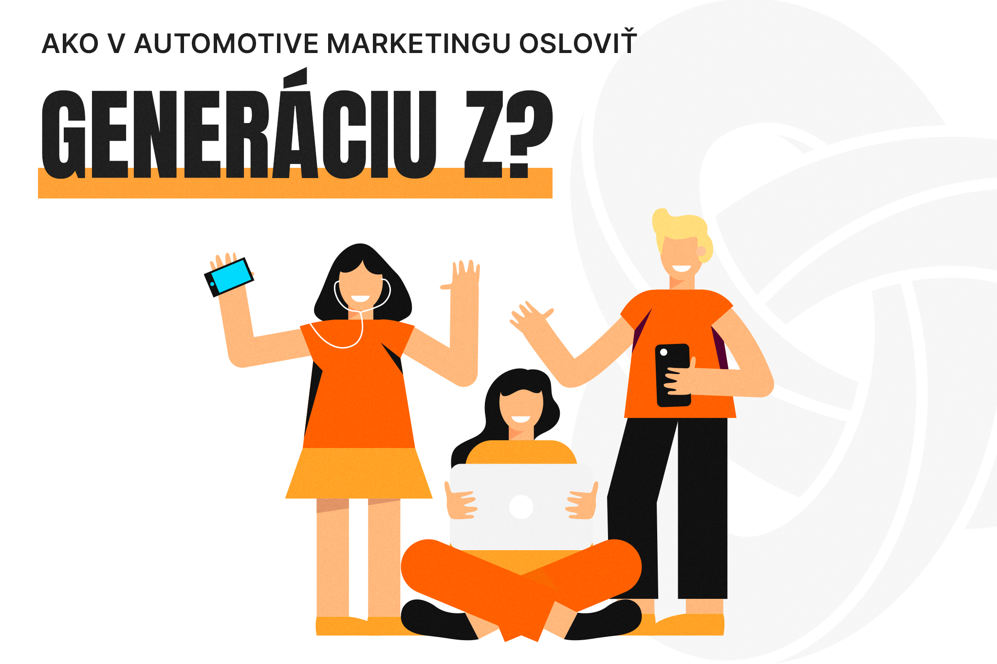 Ako v automotive marketingu osloviť GENERÁCIU Z?