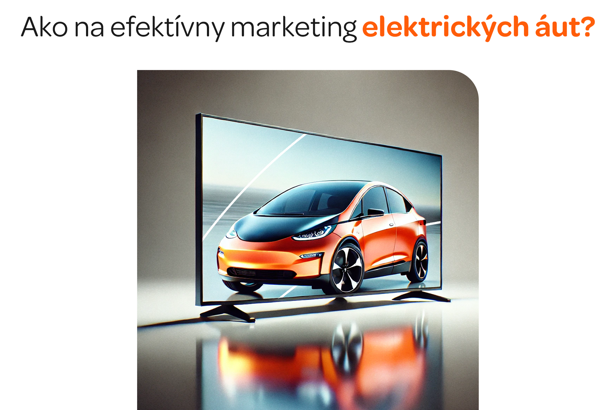 Ako na efektívny marketing ELEKTRICKÝCH ÁUT?