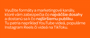 grafika tip: Tip: Využite formáty a marketingové kanály, ktoré vám zabezpečia čo najväčšie dosahy a dostanú sa k čo najširšiemu publiku. Tu patria napríklad YouTube videá, populárne Instagram Reels či videá na TikToku.