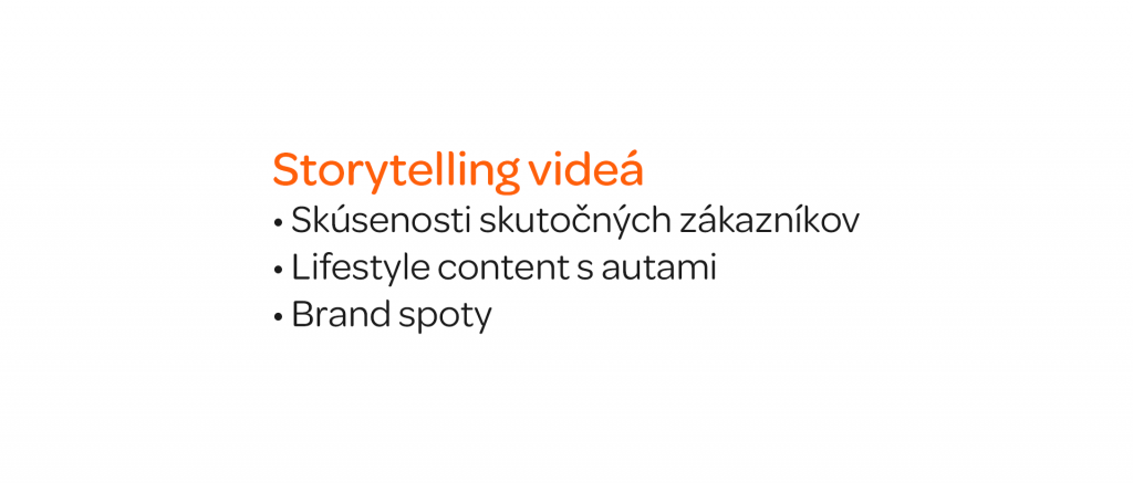 Storytelling videá Skúsenosti skutočných zákazníkov Lifestyle content s autami Brand spoty