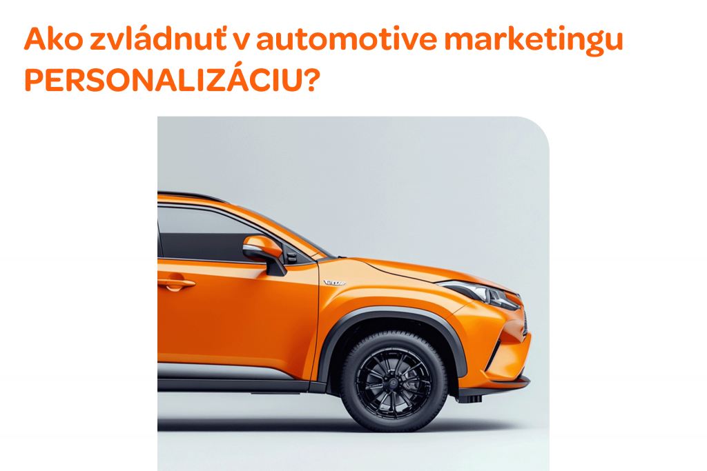 Ako zvládnuť v automotive marketingu PERSONALIZÁCIU?